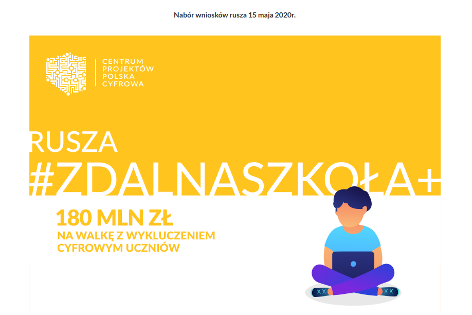 Centrum Projektów Polska Cyfrowa. Rusza #ZDALNASZKOŁA+. 180 mln zł na walkę z wykluczeniem cyfrowym uczniów. Nabór wniosków rusza 15 maja 2020 roku.